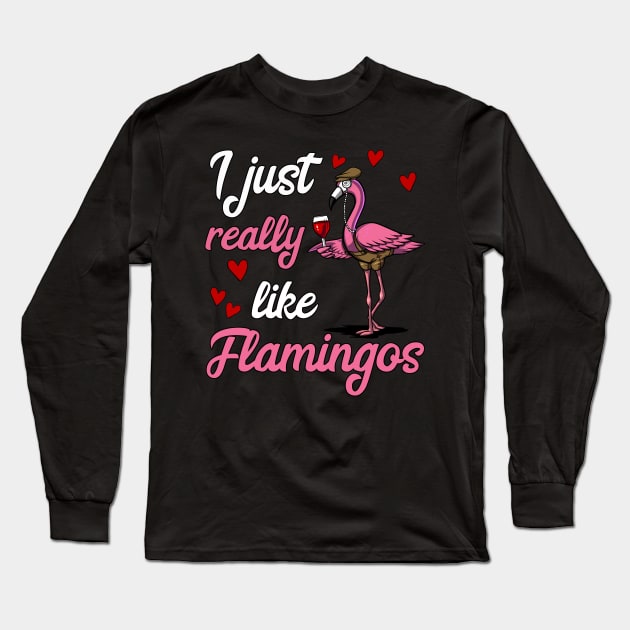 I Just Really Like Flamingo Birds Funny Wine Drinking Party Long Sleeve T-Shirt by underheaven